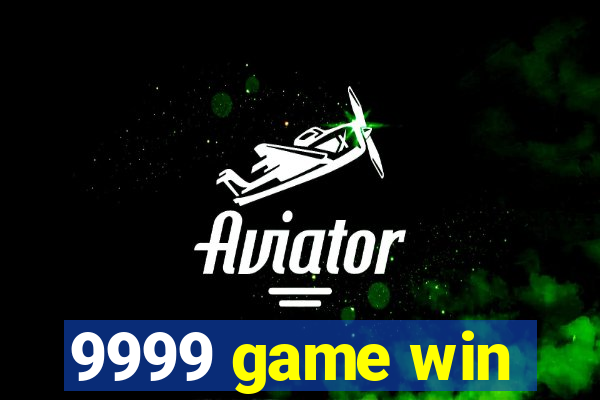 9999 game win